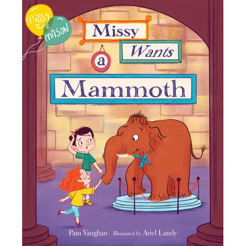 Missy and Mason 1: Missy Wants a Mammoth - Hardcover