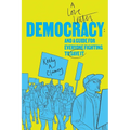 Democracy: A Love Letter and a Guide for Everyone Fighting to Save It - Paperback