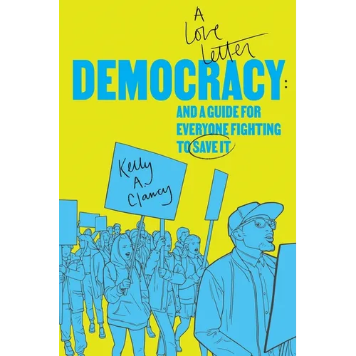Democracy: A Love Letter and a Guide for Everyone Fighting to Save It - Paperback