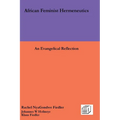 African Feminist Hermeneutics: An Evangelical Reflection - Paperback