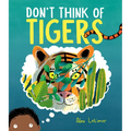 Don't Think of Tigers - Hardcover