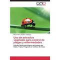 Uso de extractos vegetales para control de plagas y enfermedades - Paperback