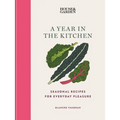 House & Garden a Year in the Kitchen: Seasonal Recipes for Everyday Pleasure - Hardcover