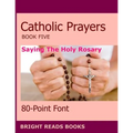 Catholic Prayers Book 5: Saying the Holy Rosary - Paperback