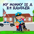 My Mommy is a K9 Handler - Paperback