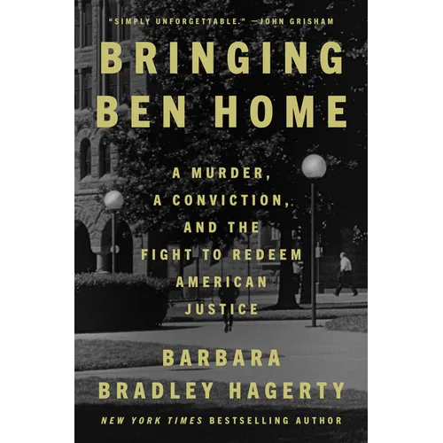 Bringing Ben Home: A Murder, a Conviction, and the Fight to Redeem American Justice - Hardcover