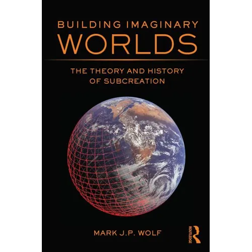 Building Imaginary Worlds: The Theory and History of Subcreation - Paperback