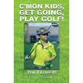 C'Mon Kids, Get Going, Play Golf!: You'll Love It! - Paperback