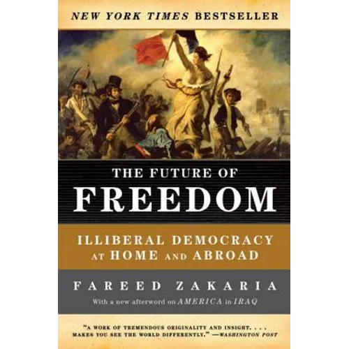 The Future of Freedom: Illiberal Democracy at Home and Abroad - Paperback
