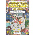 Stanley Will Probably Be Fine - Hardcover