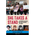 She Takes a Stand: 16 Fearless Activists Who Have Changed the World - Paperback
