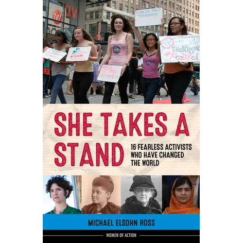 She Takes a Stand: 16 Fearless Activists Who Have Changed the World - Paperback