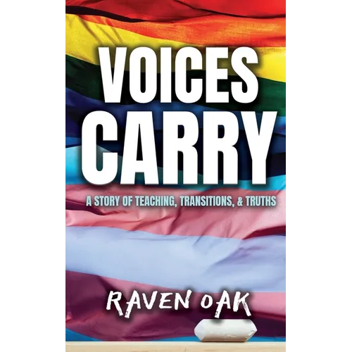 Voices Carry: A Story of Teaching, Transitions, & Truths - Paperback