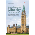Two Cheers for Minority Government: The Evolution of Canadian Parliamentary Democracy, Second Edition - Paperback