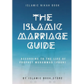The Islamic Marriage Guide: According to The Life of Prophet Muhammad [PBUH] - Paperback