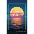 Human Gifts: Giving to Transform Ourselves, Others, and the World - Hardcover
