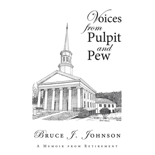 Voices from Pulpit and Pew: A Memoir from Retirement - Paperback