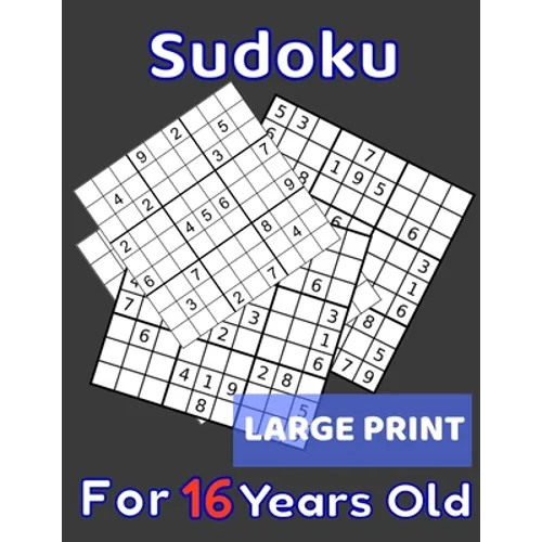 Sudoku For 16 Years Old Large Print: 80 Sudoku Puzzles Medium and Hard for Kids Age 16 With Solutions In The End. Cool Gift Idea For Birthday, Anniver - Paperback