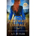 Westward Courage: Historical Women's Fiction Saga Large Print - Hardcover