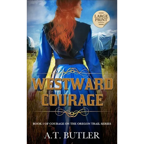 Westward Courage: Historical Women's Fiction Saga Large Print - Hardcover