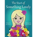 The Start of Something Lovely: Sharing Kindness and Flowers in Kindergarten - Hardcover