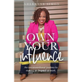 Own Your Influence: An Unconventional Journey to Making an Impact at Work - Paperback