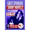 Dorian Gray: Easy Spanish Short Novels for Beginners: With 60+ Exercises & 200-Word Vocabulary (Learn Spanish) - Paperback