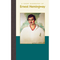 A Short Biography of Ernest Hemingway - Hardcover