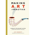 Making Art a Practice: How to Be the Artist You Are - Paperback