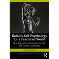 Kohut's Self Psychology for a Fractured World: New Ways of Understanding the Self and Human Community - Paperback
