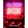 Blood Sex Magic: Everyday Magic for the Modern Mystic - Hardcover