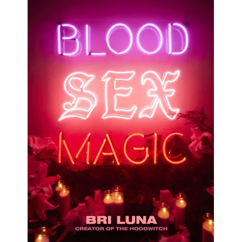 Blood Sex Magic: Everyday Magic for the Modern Mystic - Hardcover