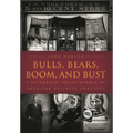 Bulls, Bears, Boom, and Bust: A Historical Encyclopedia of American Business Concepts - Hardcover