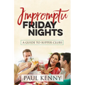 Impromptu Friday Nights: A Guide to Supper Clubs - Paperback
