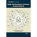 High Performance Privacy Preserving AI - Hardcover