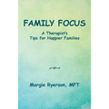Family Focus a Therapist's Tips for Happier Families - Paperback