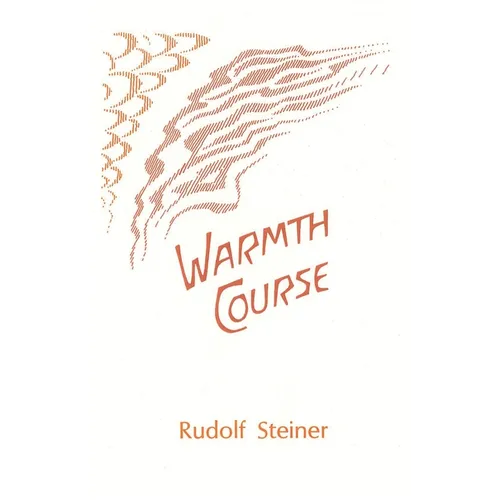 Warmth Course: The Theory of Heat: Second Scientific Lecture Course (Cw 321) - Paperback