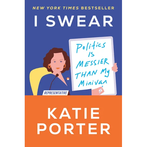 I Swear: Politics Is Messier Than My Minivan - Hardcover