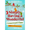 The New York Times Simply Having a Wonderful Crossword Time: 200 Easy to Hard Puzzles - Paperback