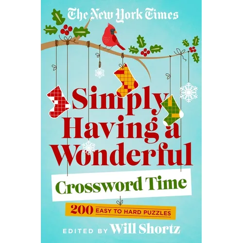 The New York Times Simply Having a Wonderful Crossword Time: 200 Easy to Hard Puzzles - Paperback