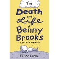 The Death and Life of Benny Brooks: Sort of a Memoir - Hardcover