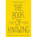The Book of Knowing: Know How You Think, Change How You Feel - Paperback