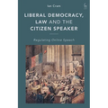 Liberal Democracy, Law and the Citizen Speaker: Regulating Online Speech - Paperback