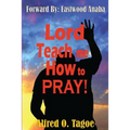 Lord Teach me How to PRAY! - Paperback