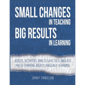 Small Changes in Teaching Big Results in Learning: Videos, activities and essays to stimulate fresh thinking about language learning and teaching - Paperback