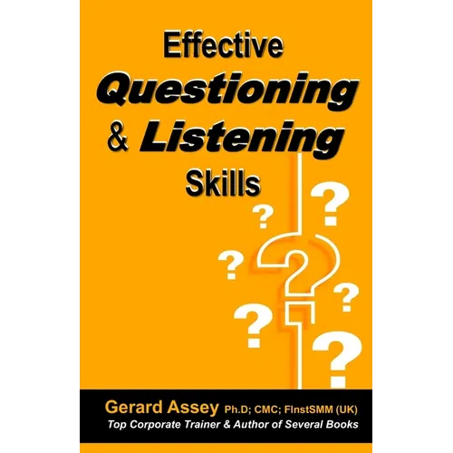 Effective Questioning & Listening Skills: #Effective Communication Skills #Mastering Questioning Techniques #Active Listening Strategies #Interpersona - Paperback