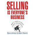 Selling Is Everyone's Business: What It Takes to Create a Great Salesperson - Hardcover