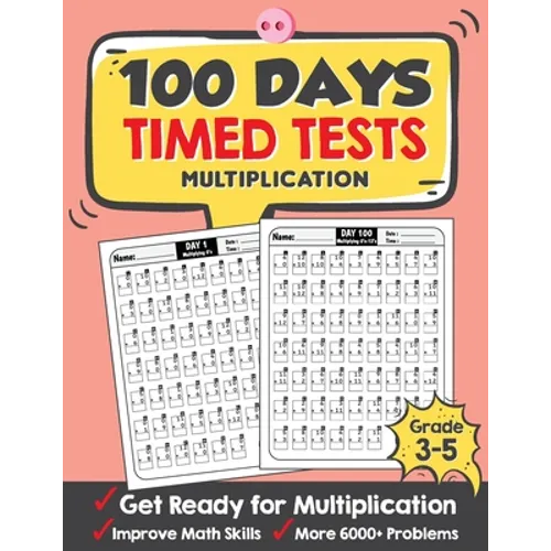 100 Days Timed Tests Multiplication: Everyday Math Drills Timed Practice for Grade 3-5, Daily Math Practice Workbook - Paperback