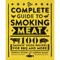 The Complete Guide to Smoking Meat: 100 Smokin' Good Recipes for BBQ and More - Paperback