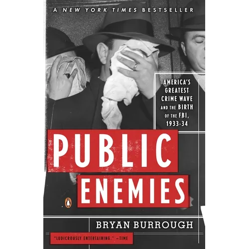 Public Enemies: America's Greatest Crime Wave and the Birth of the Fbi, 1933-34 - Paperback